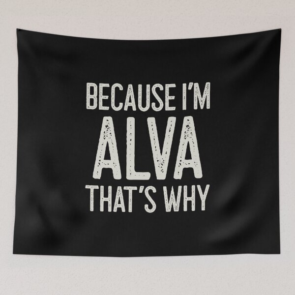 Item preview, Because I’m Alva That’s Why Funny Personalized Name designed and sold by MariosNydras.