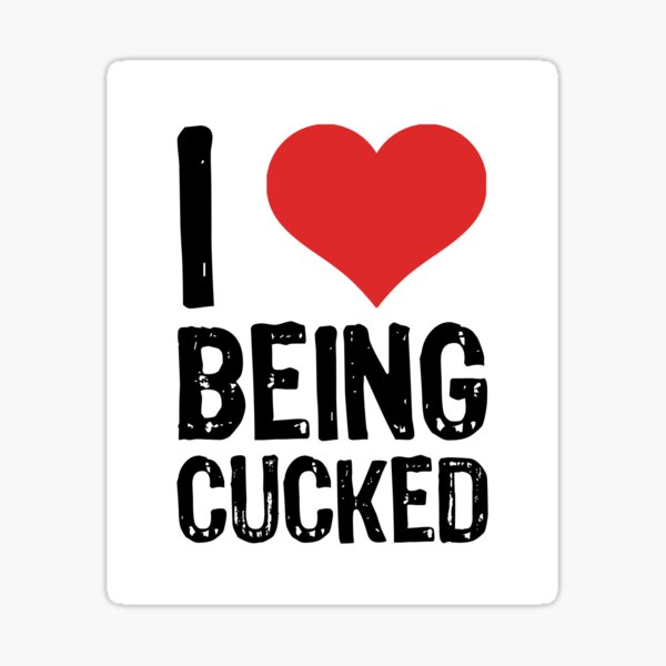 Item preview, I Love Being Cucked designed and sold by The "I Love Everything" Shop.