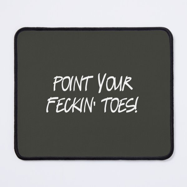 Item preview, Point your feckin toes! designed and sold by Mohammed99k.