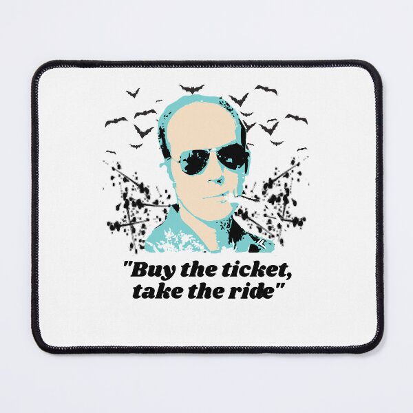 Item preview, Buy The Ticket Take The Ride Hunter S Thompson Quote designed and sold by KingsleyRyan.