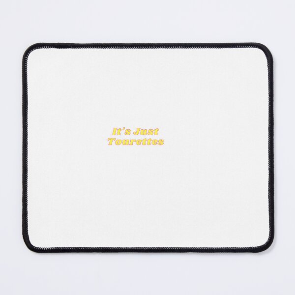 Item preview, It's just tourettes designed and sold by MaxManN1.