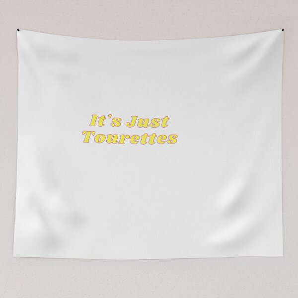 Item preview, It's just tourettes  designed and sold by MaxManN1.
