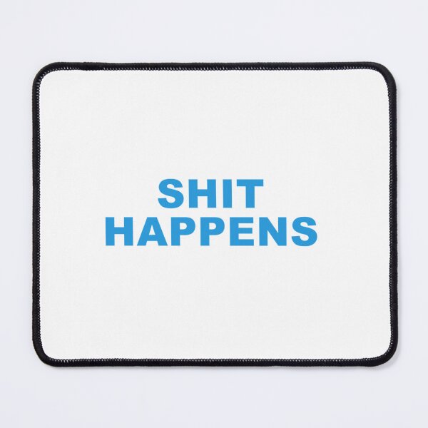 Item preview, Shit HappensTypography quote designed and sold by Mohammed99k.