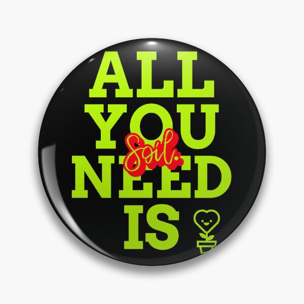 Item preview, All you need is soil designed and sold by Soy-el-Soil.