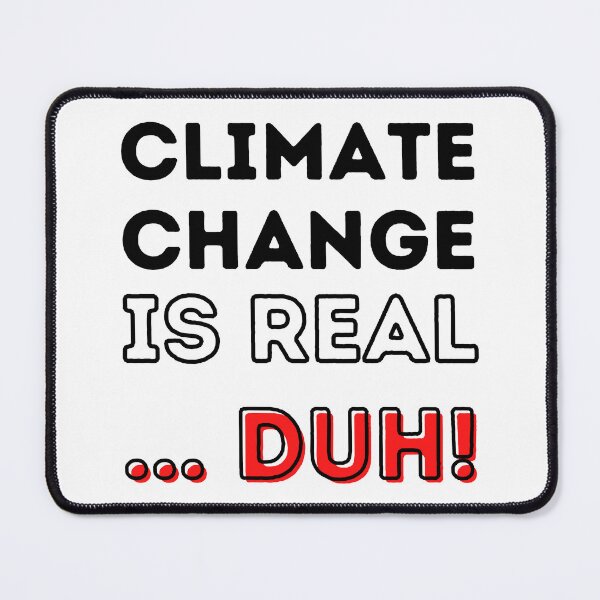 Item preview, Climate Change is Real ... Duh! Design designed and sold by WritetheWrongs.