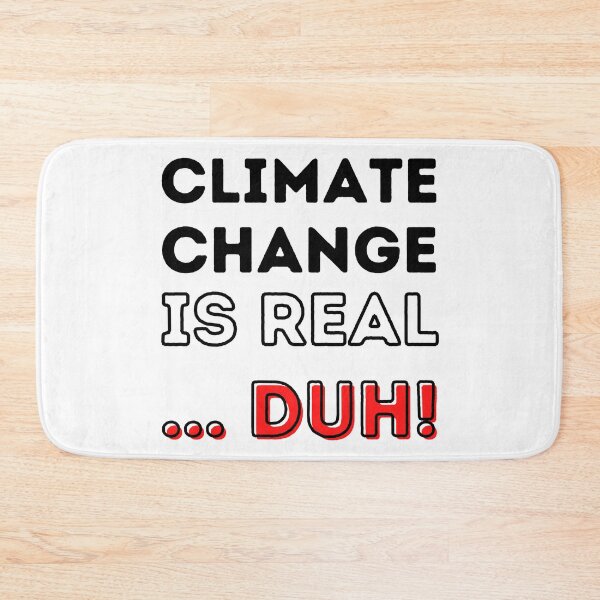 Item preview, Climate Change is Real ... Duh! Design designed and sold by WritetheWrongs.