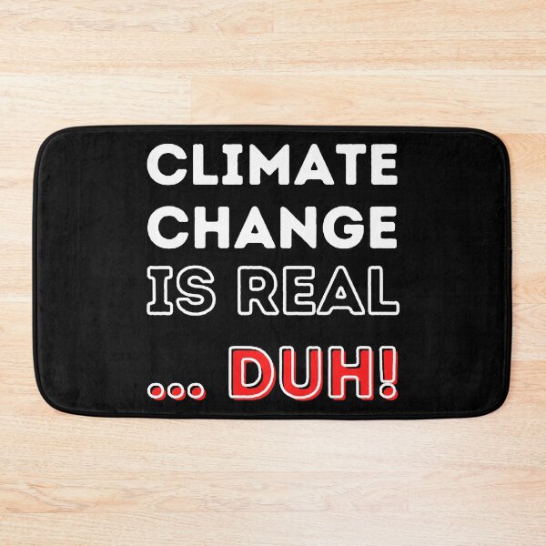 Item preview, Climate Change is Real ... Duh! Design designed and sold by WritetheWrongs.