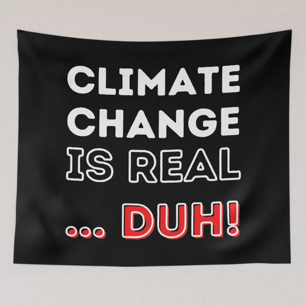 Item preview, Climate Change is Real ... Duh! Design designed and sold by WritetheWrongs.