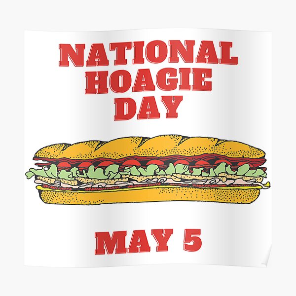 "National Hoagie Day May 5" Poster by brady4415 Redbubble