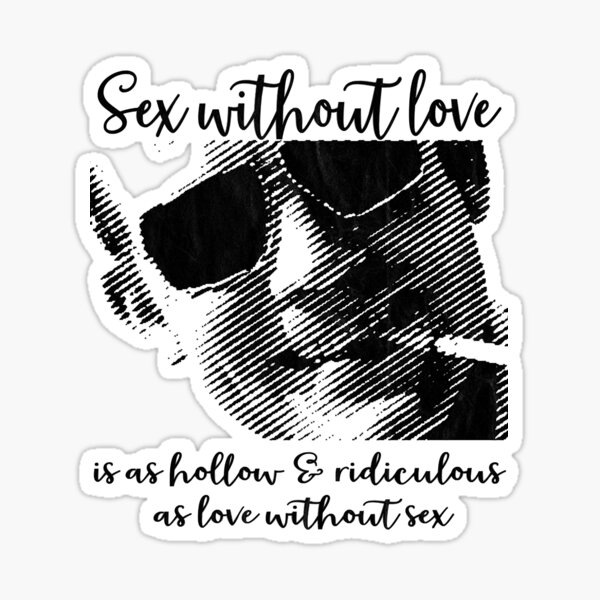 Sex Without Love Is As Hollow And Ridiculous As Love Without Sex Hunter S Thompson Sticker 