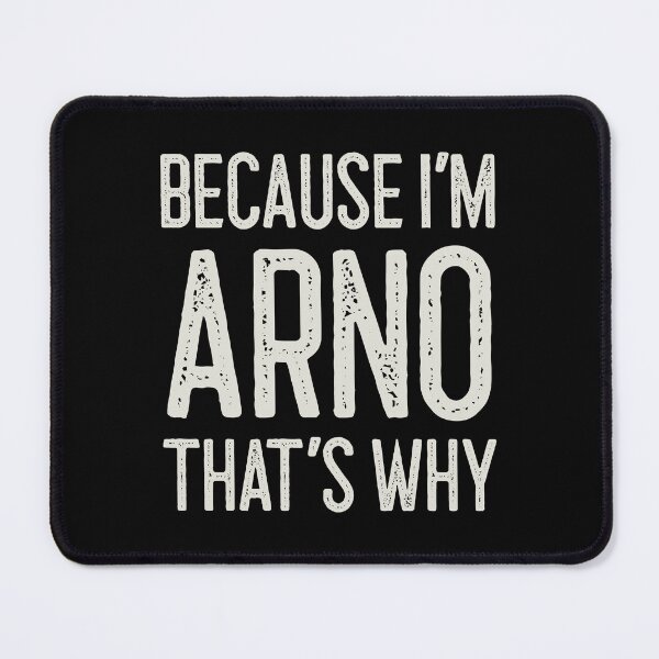 Item preview, Because I’m Arno That’s Why Funny Personalized Name designed and sold by MariosNydras.