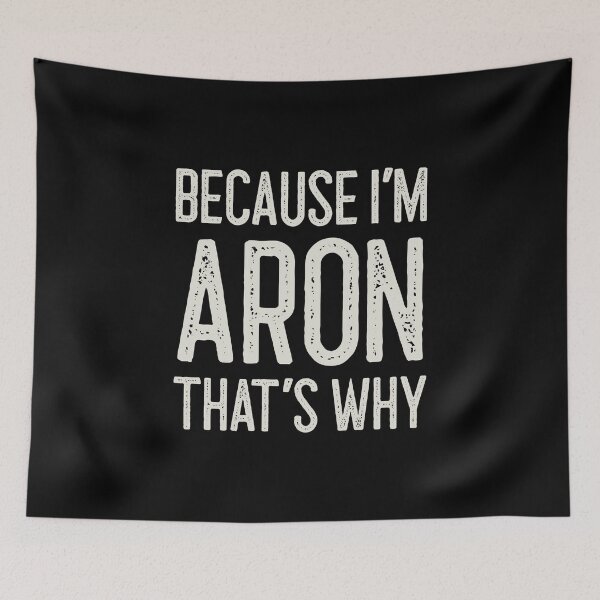 Item preview, Because I’m Aron That’s Why Funny Personalized Name designed and sold by MariosNydras.