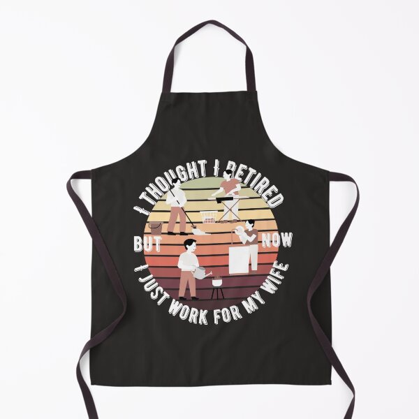 Item preview, I Thought I Retired But Now I Just Work For My Wife designed and sold by designerpriti.