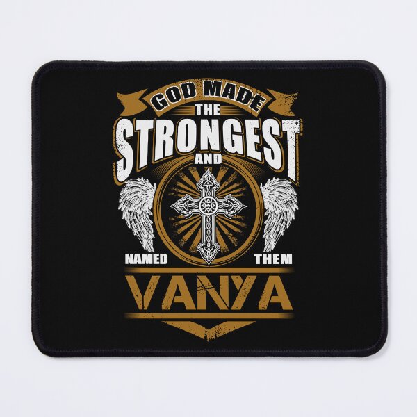 Item preview, Vanya Name T Shirt - God Found Strongest And Named Them Vanya Gift Item Tee designed and sold by lanawalton.
