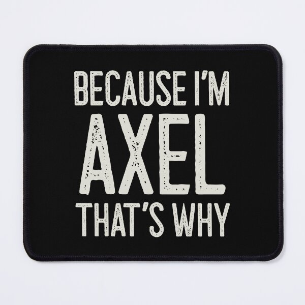 Item preview, Because I’m Axel That’s Why Funny Personalized Name designed and sold by MariosNydras.