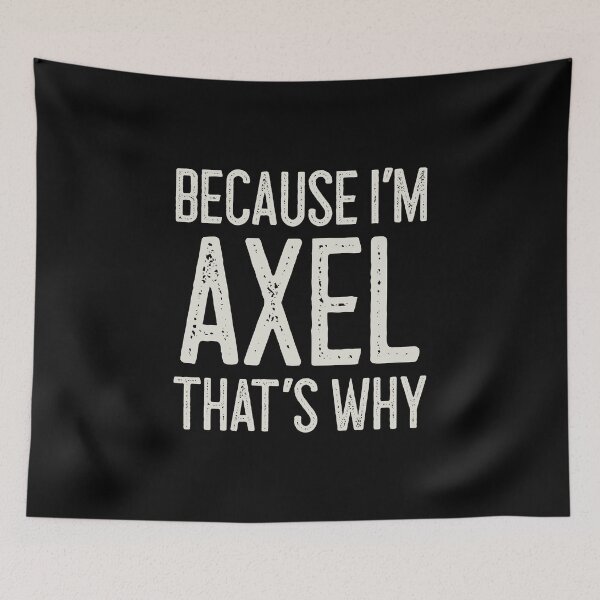 Item preview, Because I’m Axel That’s Why Funny Personalized Name designed and sold by MariosNydras.