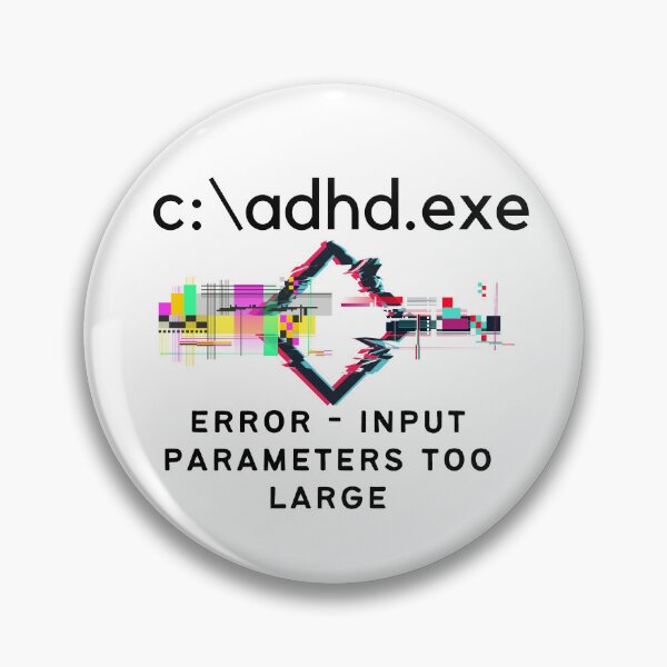 Item preview, C:\ADHD.exe - Error - Input Parameters too large designed and sold by TheBerriesADHD.