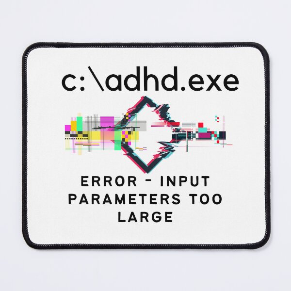 Item preview, C:\ADHD.exe - Error - Input Parameters too large designed and sold by TheBerriesADHD.