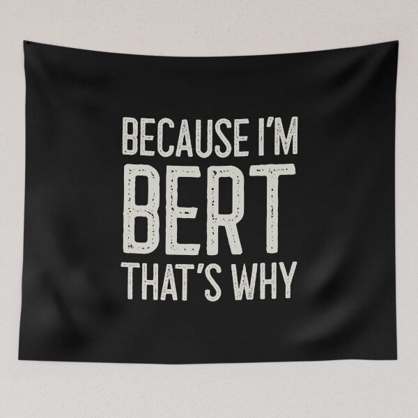 Item preview, Because I’m Bert That’s Why Funny Personalized Name designed and sold by MariosNydras.