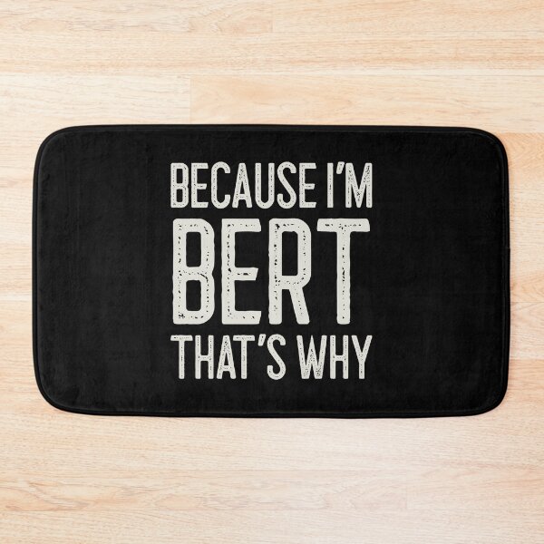 Item preview, Because I’m Bert That’s Why Funny Personalized Name designed and sold by MariosNydras.