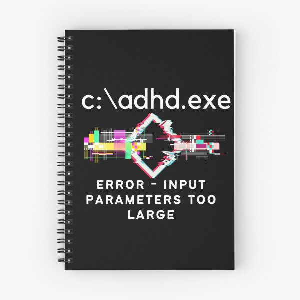 Item preview, C:\ADHD.exe - Error - Input parameters too Large - Light on Dark designed and sold by TheBerriesADHD.