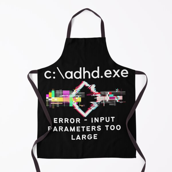 Item preview, C:\ADHD.exe - Error - Input parameters too Large - Light on Dark designed and sold by TheBerriesADHD.