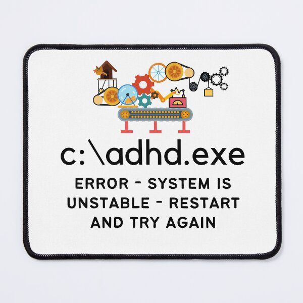 Item preview, C:\ADHD.exe - Error - System is unstable, Restart and Try Again designed and sold by TheBerriesADHD.
