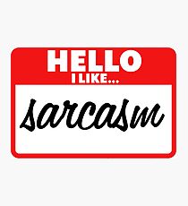 Sarcasm Photographic Print