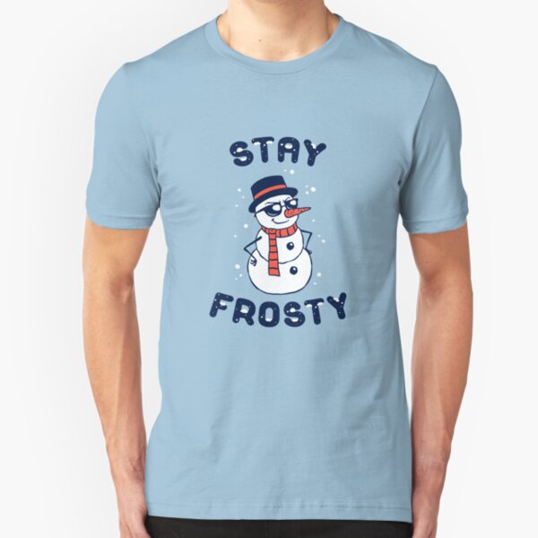 stay frosty shirt