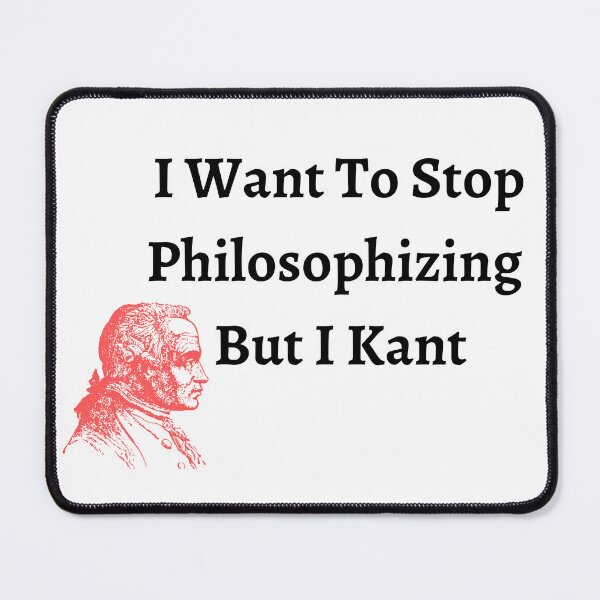 Item preview, I Want To Stop Philosophizing But I Kant designed and sold by badretop.
