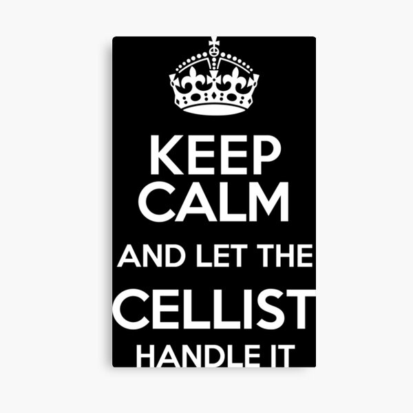 Item preview, Keep Calm and Let The Cellist Handle It designed and sold by mebyme.