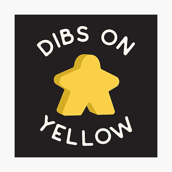 Item preview, I Call Dibs on the Yellow Meeple 'Coz I Always Play Yellow! designed and sold by teeworthy.