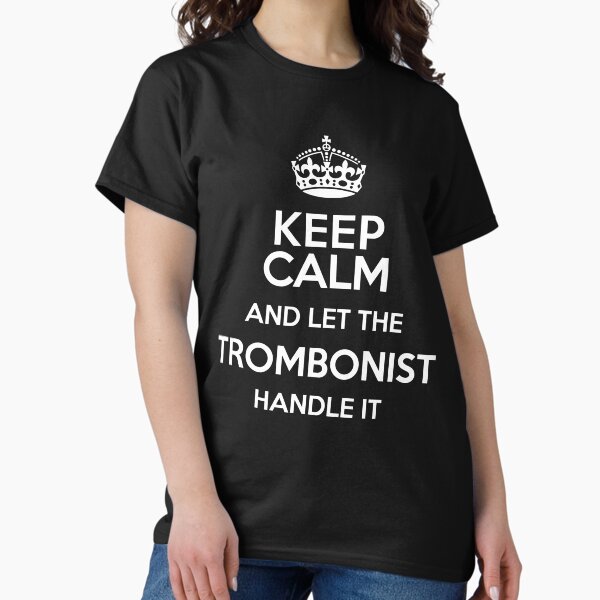 Item preview, Keep Calm and Let The Trombonist Handle It designed and sold by mebyme.