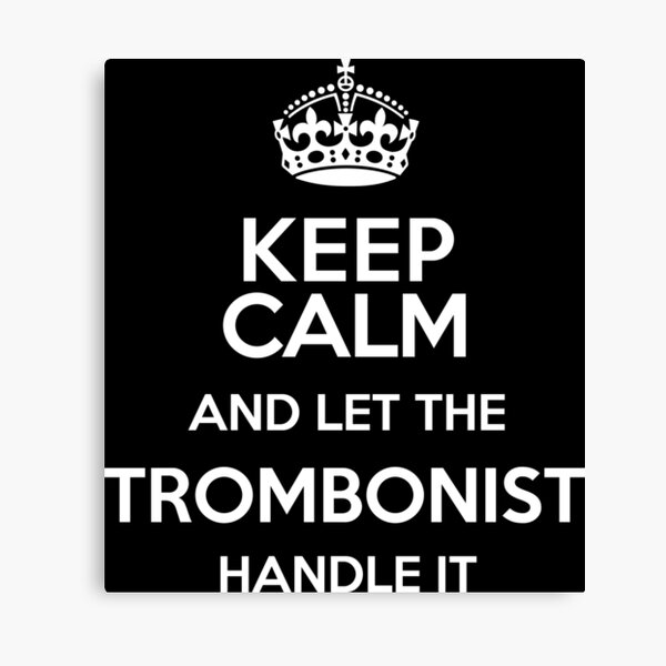 Item preview, Keep Calm and Let The Trombonist Handle It designed and sold by mebyme.
