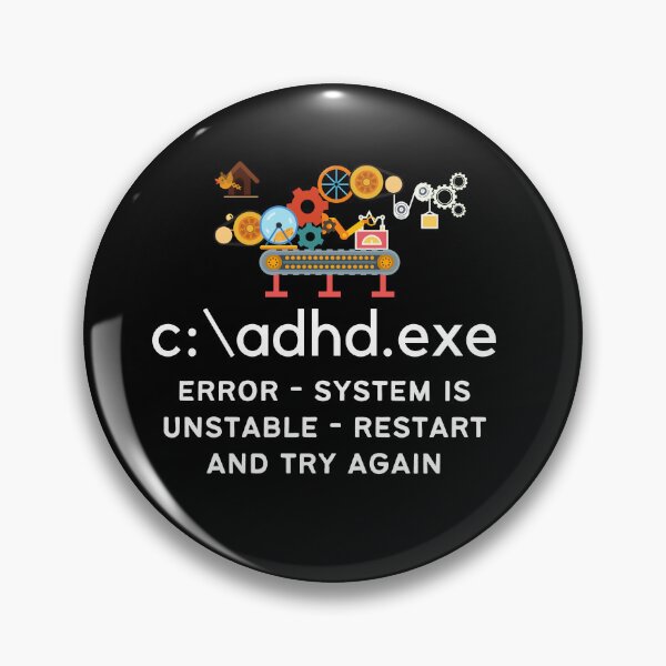 Item preview, C:\ADHD.exe - Error - System is unstable, Restart and try again - Light on Dark designed and sold by TheBerriesADHD.