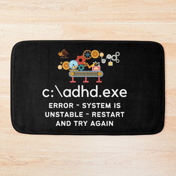 Item preview, C:\ADHD.exe - Error - System is unstable, Restart and try again - Light on Dark designed and sold by TheBerriesADHD.