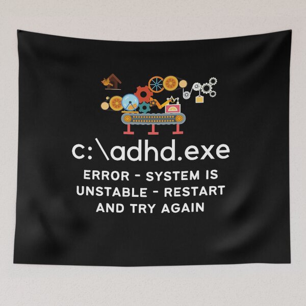 Item preview, C:\ADHD.exe - Error - System is unstable, Restart and try again - Light on Dark designed and sold by TheBerriesADHD.