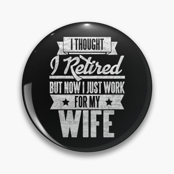 Item preview, I thought I retired but now I just work for my wife designed and sold by mrdufu.