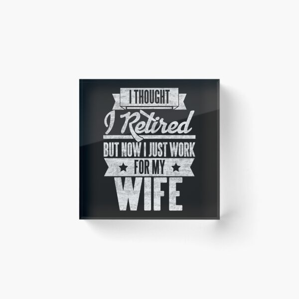 Item preview, I thought I retired but now I just work for my wife designed and sold by mrdufu.