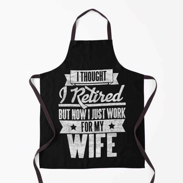 Item preview, I thought I retired but now I just work for my wife designed and sold by mrdufu.