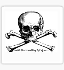 Until there's nothing left of me... Sticker