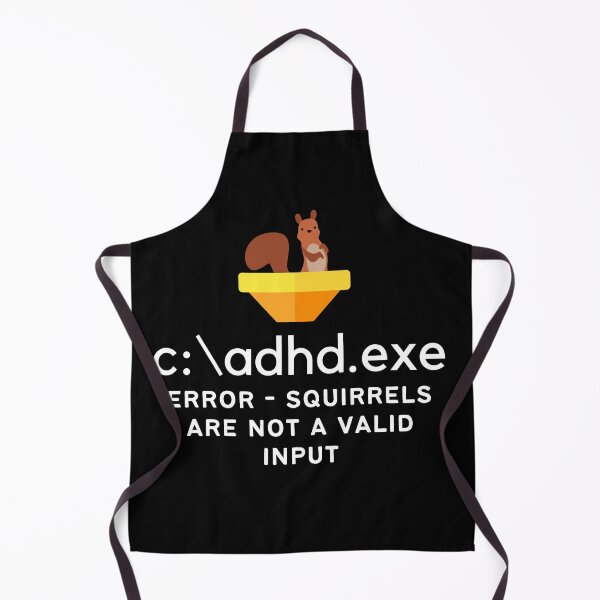 Item preview, C:\ADHD.exe - Error - Squirrels are not a valid input - Light on Dark designed and sold by TheBerriesADHD.
