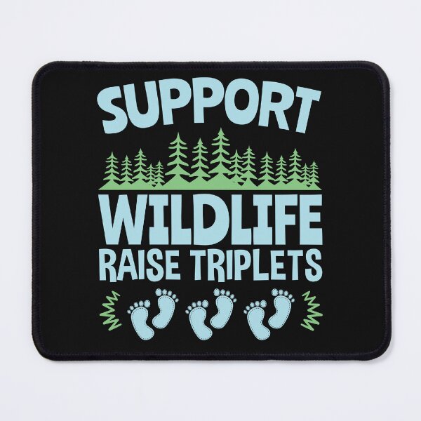 Item preview, Support Wildlife Raise Triplets Cute Funny Gifts designed and sold by jaygo.