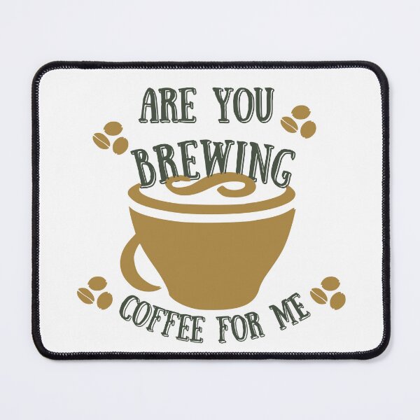 Item preview, Are You Brewing Coffee For Me designed and sold by designerpriti.