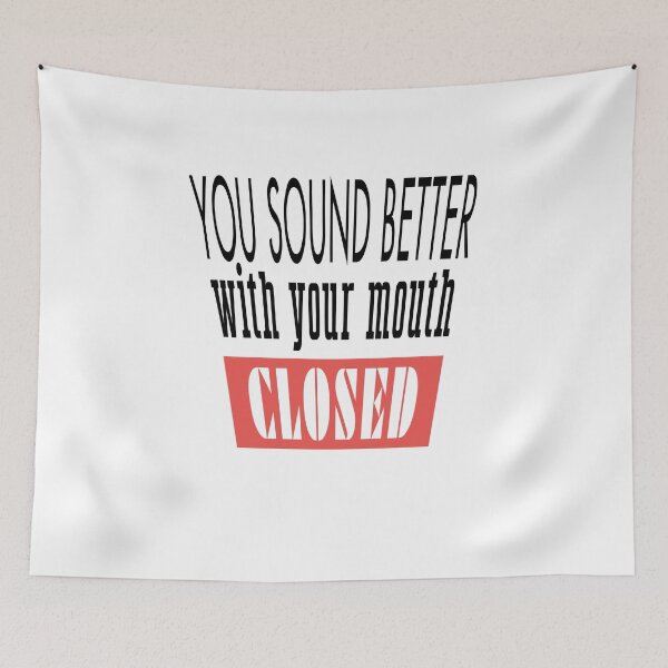 Item preview, you sound better with your mouth closed,funny sarcasm quotes 2022 designed and sold by BEE-CREATIVO.