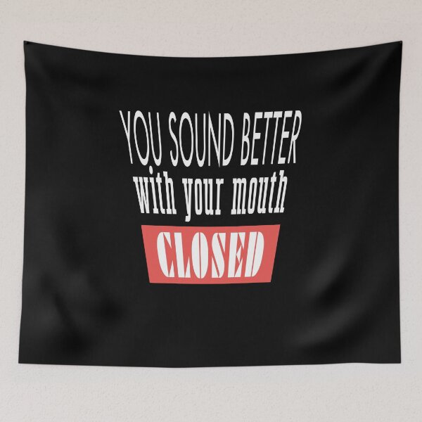 Item preview,  you sound better with your mouth closed,funny sarcasm quotes 2022 designed and sold by BEE-CREATIVO.
