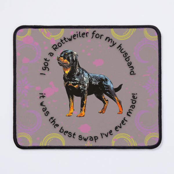 Item preview, Rottweiler Lovers - I got a rottweiler for my husband, funny dog designs designed and sold by dsrdirect.