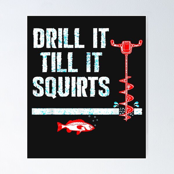 Drill It Till It Squirts Funny Ice Fishing Gift Drill Auger - Ice Fishing  Funny - Pin