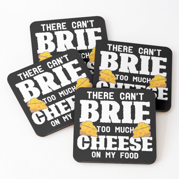 Item preview, There Can't Brie Too Much Cheese On My Food designed and sold by TheMattDesigns.
