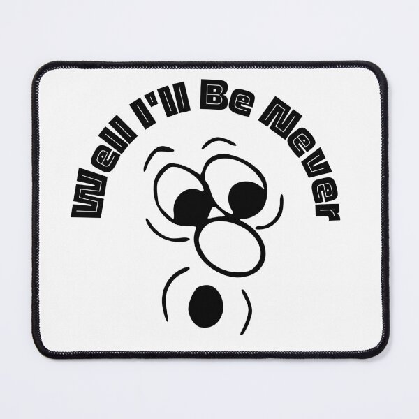 Item preview, Well I'll Be Never | Funny Faces | Humor | Designs by derickquince designed and sold by DerickQuince.